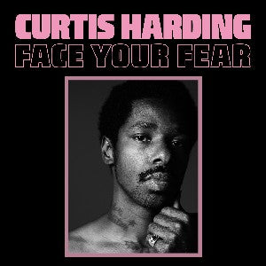 CURTIS HARDING - FACE YOUR FEAR  VINYL
