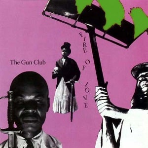 GUN CLUB - FIRE OF LOVE VINYL