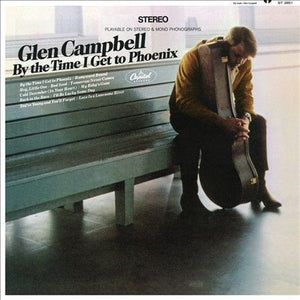 GLEN CAMPBELL - BY THE TIME I GET TO PHOENIX VINYL