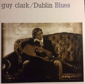 GUY CLARK - DUBLIN BLUES VINYL
