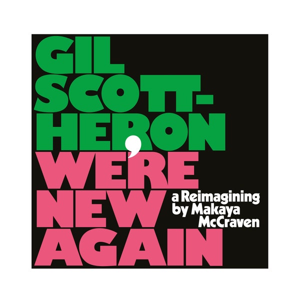 MAKAYA MCCRAVEN - GIL SCOTT-HERON WE'RE NEW AGAIN: A REIMAGINING VINYL