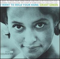 GRANT GREEN - I WANT TO HOLD YOUR HAND VINYL