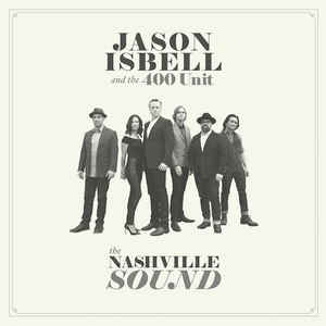 JASON ISBELL AND THE 400 UNIT - THE NASHVILLE SOUND VINYL