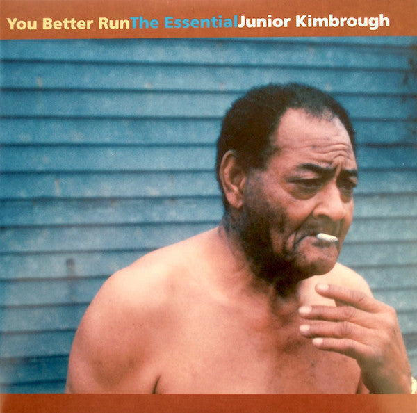 JUNIOR KIMBROUGH - YOU BETTER RUN: THE ESSENTIAL JUNIOR KIMBROUGH (2LP) VINYL