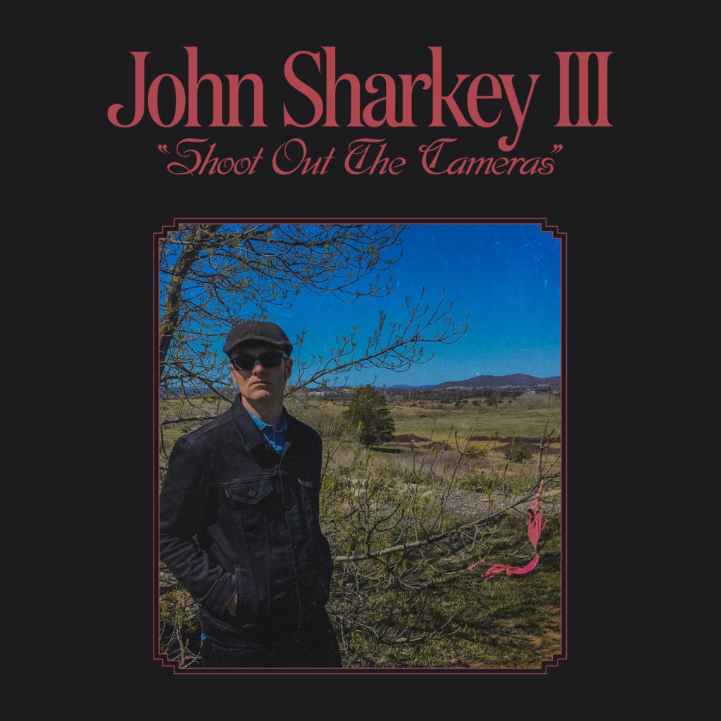 JOHN SHARKEY III - SHOOT OUT THE CAMERAS VINYL