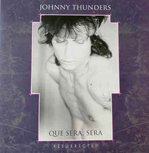 Load image into Gallery viewer, JOHNNY THUNDERS - QUE SERA, SERA RESURRECTED (2LP) VINYL
