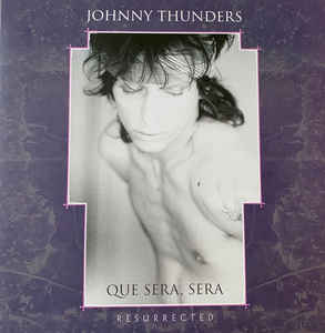 JOHNNY THUNDERS - QUE SERA, SERA RESURRECTED (2LP) VINYL