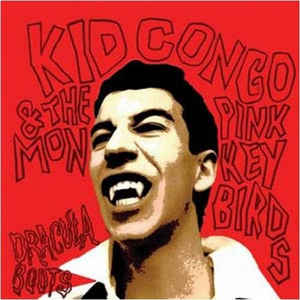 KID CONGO & THE PINK MONKEY BIRDS - DRACULA BOOTS VINYL