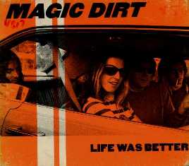 MAGIC DIRT - LIFE WAS BETTER CD