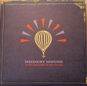 MODEST MOUSE - WE WERE DEAD BEFORE THE SHIP EVEN SANK (2LP) VINYL