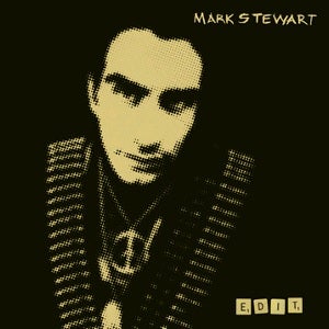 MARK STEWART - EDIT VINYL