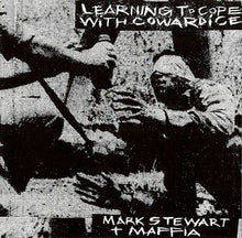 Load image into Gallery viewer, MARK STEWART + MAFFIA - LEARNING TO COPE WITH COWARDICE / THE LAST TAPES (2LP) VINYL
