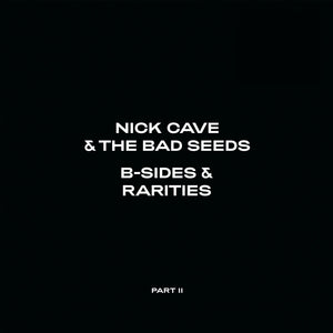 NICK CAVE AND THE BAD SEEDS - B SIDES AND RARITIES PART TWO (2LP) VINYL
