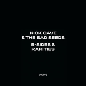 NICK CAVE AND THE BAD SEEDS - B SIDES AND RARITIES DELUXE PART 1 (3CD)