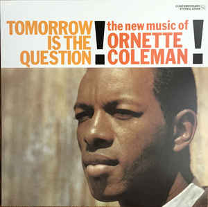 ORNETTE COLEMAN - TOMORROW IS THE QUESTION! VINYL