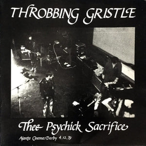 THROBBING GRISTLE - THEE PSYCHICK SACRIFICE: AJANTA CINEMA DERBY 4.12.79 (2LP) (USED VINYL 1982 UK EX+/EX+)