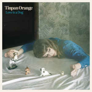 TINPAN ORANGE - LOVE IS A DOG (ORANGE COLOURED) VINYL