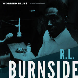 R.L. BURNSIDE - WORRIED BLUES VINYL