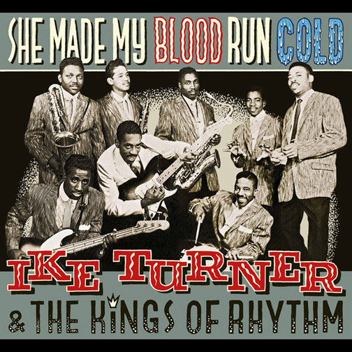 IKE TURNER & THE KINGS OF RHYTHM - SHE MADE MY BLOOD RUN COLD VINYL