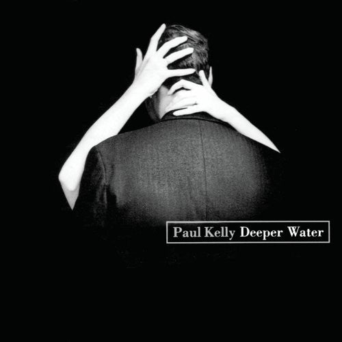 PAUL KELLY - DEEPER WATER VINYL
