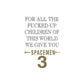 SPACEMEN 3 - FOR ALL THE FUCKED-UP CHILDREN OF THIS WORLD WE GIVE YOU SPACEMEN 3 VINYL