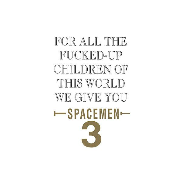 SPACEMEN 3 - FOR ALL THE FUCKED-UP CHILDREN OF THIS WORLD WE GIVE YOU SPACEMEN 3 VINYL