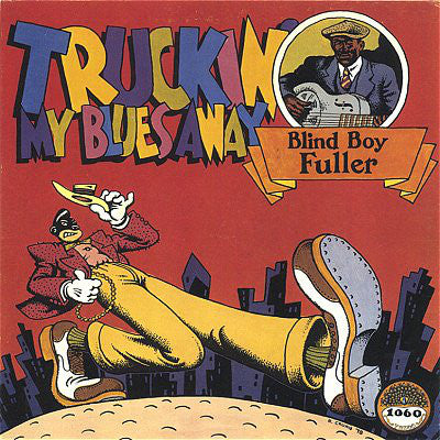 BLIND BOY FULLER - TRUCKIN' MY BLUES AWAY VINYL