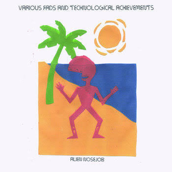 ALIEN NOSEJOB - VARIOUS FADS AND TECHNOLOGICAL ACHIEVEMENTS VINYL