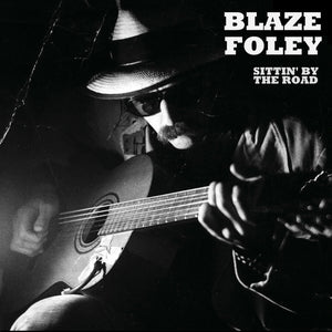 BLAZE FOLEY - SITTIN' BY THE ROAD CD