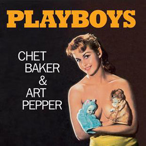 CHET BAKER & ART PEPPER - PLAYBOYS (ORANGE COLOURED) VINYL