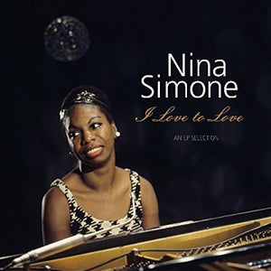 NINA SIMONE - I LOVE TO LOVE VINYL
