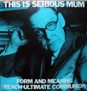 THIS IS SERIOUS MUM - FORM AND MEANING REACH ULTIMATE COMMUNION (USED VINYL 1986 AUS EX EX)