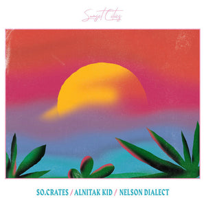 SO.CRATES & ALNITAK KID & NELSON DIALECT - SUNSET CITIES VINYL