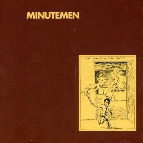 MINUTEMEN - WHAT MAKES A MAN START FIRES? VINYL