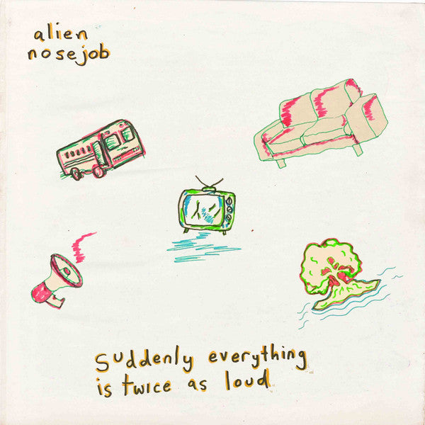 ALIEN NOSEJOB - SUDDENLY EVERYTHING IS TWICE AS LOUD VINYL