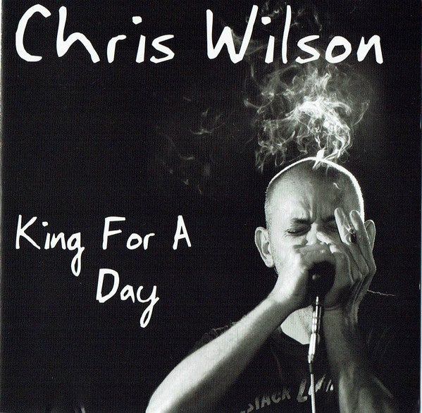CHRIS WILSON - KING FOR A DAY CD