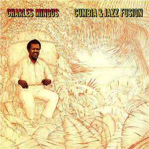 CHARLES MINGUS - CUMBIA & JAZZ FUSION (USED VINYL 1978 US M-/EX+)