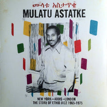 Load image into Gallery viewer, MULATU ASTATKE - NEW YORK-ADDIS-LONDON THE STORY OF ETHIO JAZZ 1965-1975 (2LP) VINYL
