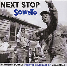 Load image into Gallery viewer, VARIOUS - NEXT STOP SOWETO: TOWNSHIP SOUNDS FROM THE GOLDEN AGE OF MBAQANGA (2LP) VINYL
