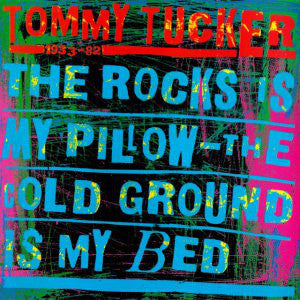 TOMMY TUCKER - THE ROCKS IS MY PILLOW - THE COLD GROUND IS MY BED (USED VINYL 1982 UK EX+/EX+)