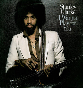 STANLEY CLARKE - I WANNA PLAY FOR YOU (2LP) (UNPLAYED VINYL 1979 US)