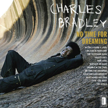 CHARLES BRADLEY - NO TIME FOR DREAMING VINYL