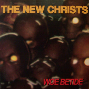 NEW CHRISTS - WOE BETIDE (10") VINYL