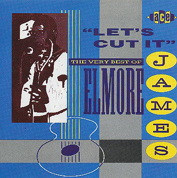 ELMORE JAMES - LET'S CUT IT - THE VERY BEST OF ELMORE JAMES (USED VINYL 1987 UK M-/EX+)