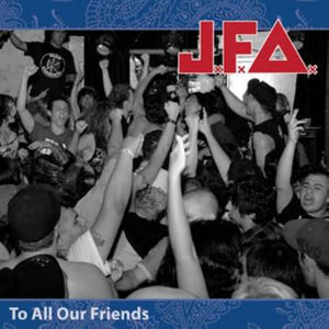 J.F.A. - TO ALL OUR FRIENDS (BLUE VINYL) (USED VINYL 2009 US M-/M-)