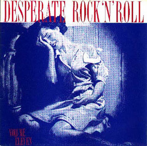 VARIOUS - DESPERATE ROCK 'N' ROLL - VOLUME ELEVEN (USED VINYL M-/M-)