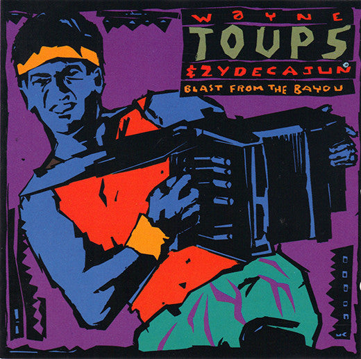 WAYNE TOUPS & ZYDECAJUN - BLAST FROM THE BAYOU (USED VINYL 1989 US M-/M-)