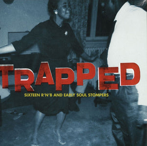 VARIOUS ARTISTS - TRAPPED: SIXTEEN R'N'B AND EARLY SOUL STOMPERS VINYL