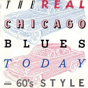 VARIOUS - THE REAL CHICAGO BLUES TODAY - 60'S STYLE (USED VINYL 1987 JAPAN M-/M-)
