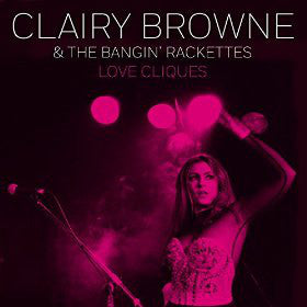 CLAIRY BROWNE & THE BANGIN' RACKETTES - LOVE CLIQUES (10") VINYL